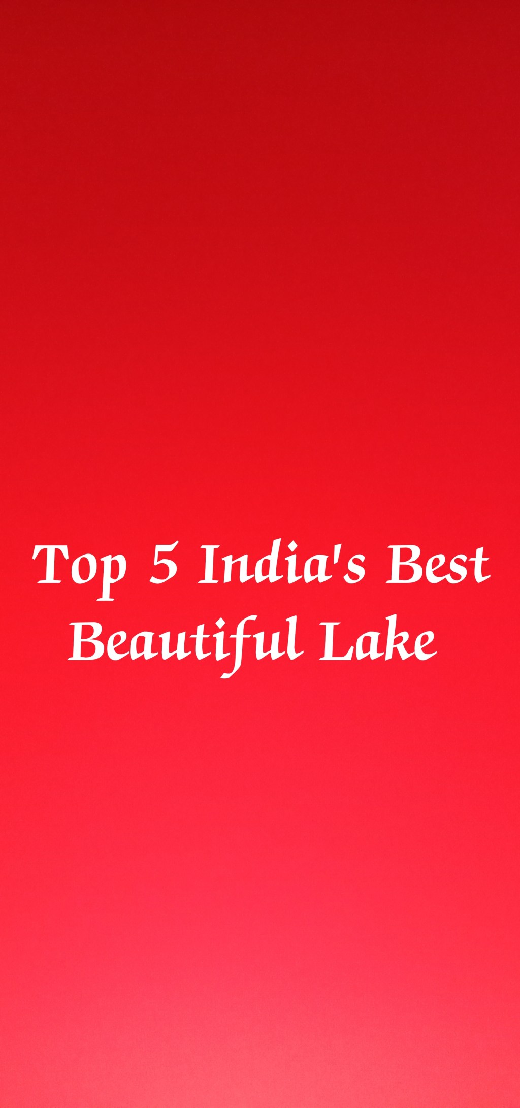 India’s Top 5 Most  Beautiful Lake For Summer&nbsp;Vacation