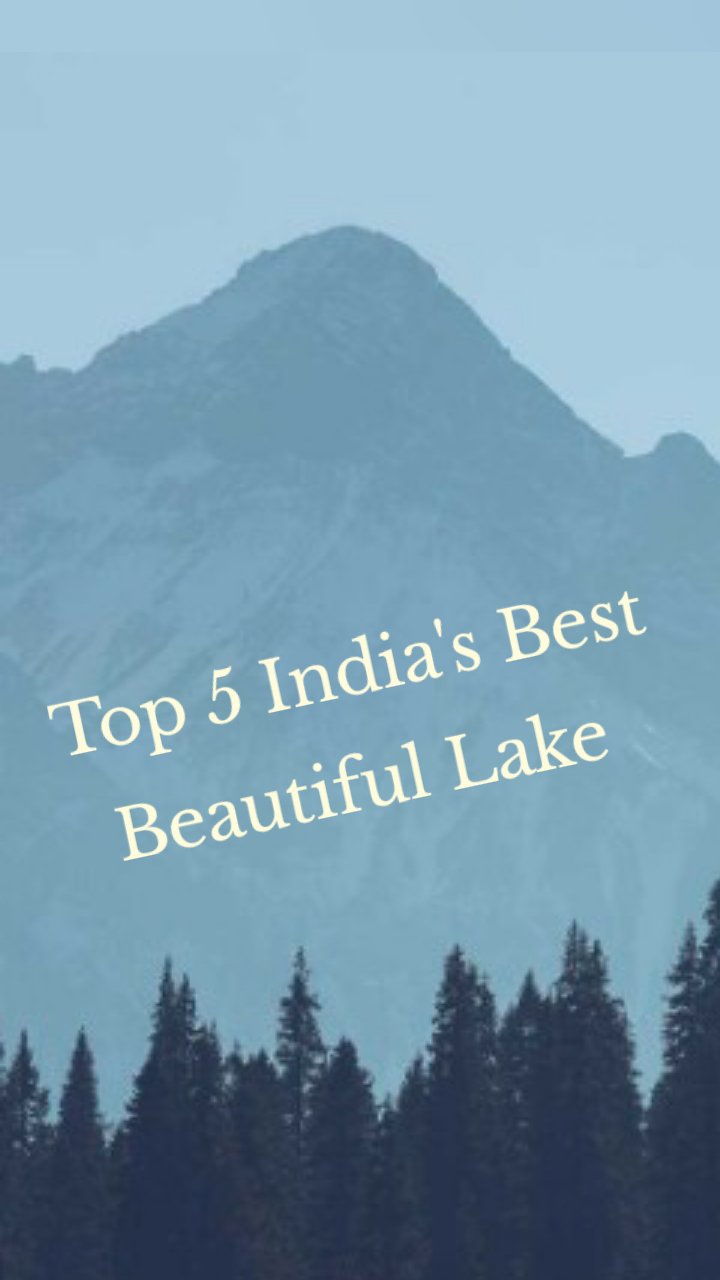 Top 5 India's Best Beautiful Lake 